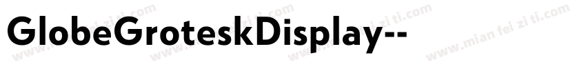GlobeGroteskDisplay-字体转换