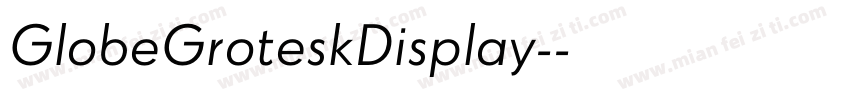 GlobeGroteskDisplay-字体转换