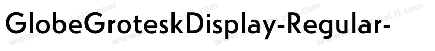 GlobeGroteskDisplay-Regular字体转换