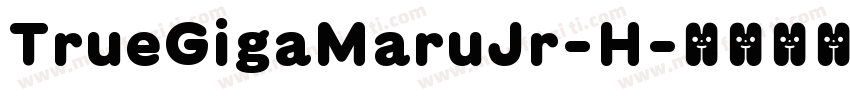 TrueGigaMaruJr-H字体转换