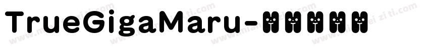 TrueGigaMaru字体转换