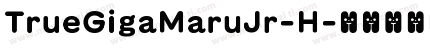 TrueGigaMaruJr-H字体转换