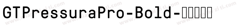 GTPressuraPro-Bold字体转换