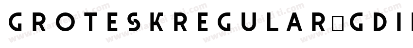 GroteskRegular_gdie字体转换
