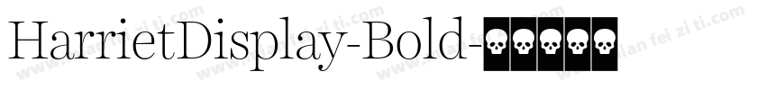 HarrietDisplay-Bold字体转换