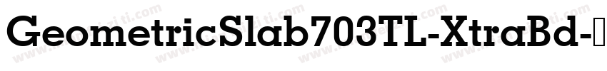 GeometricSlab703TL-XtraBd字体转换