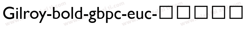 Gilroy-bold-gbpc-euc字体转换
