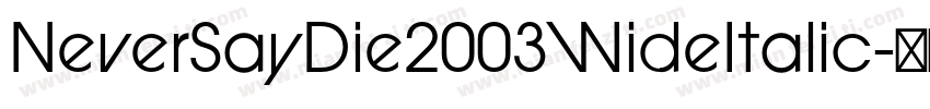 NeverSayDie2003WideItalic字体转换