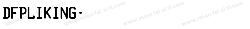 DFPLiKing字体转换