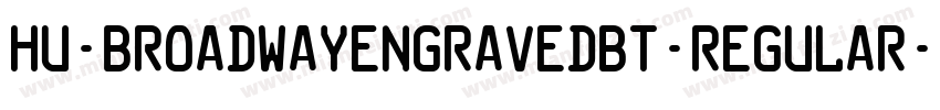 Hu-BroadwayEngravedBT-Regular字体转换