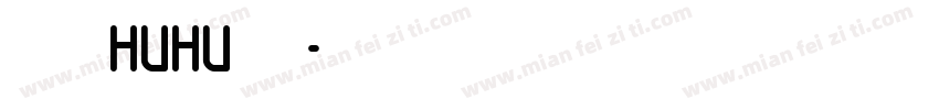 汉仪胖HuHu字体字体转换