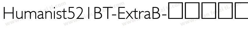 Humanist521BT-ExtraB字体转换