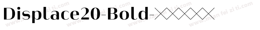 Displace20-Bold字体转换