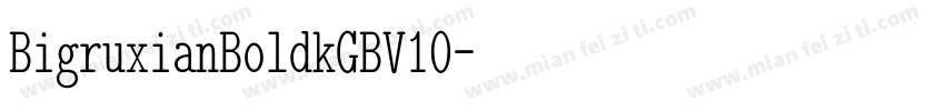 BigruxianBoldkGBV10字体转换