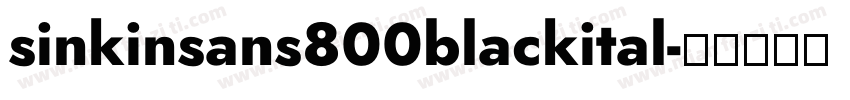 sinkinsans800blackital字体转换