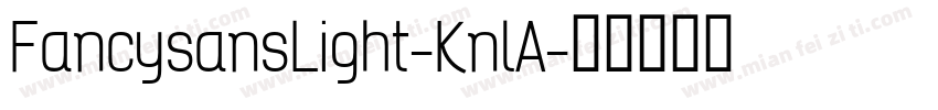 FancysansLight-KnlA字体转换
