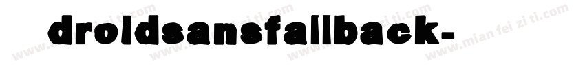 华为droidsansfallback字体转换