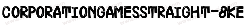 CorporationGamesStraight-8KeM字体转换