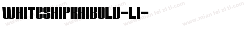 WhiteShipKaiBold-Li字体转换