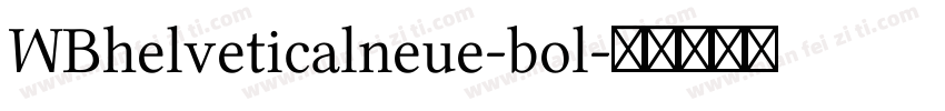 WBhelveticalneue-bol字体转换