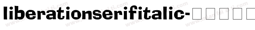 liberationserifitalic字体转换