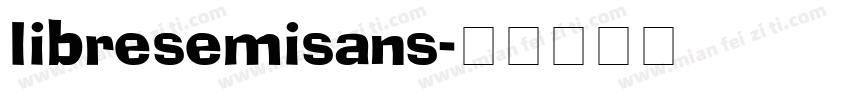 libresemisans字体转换