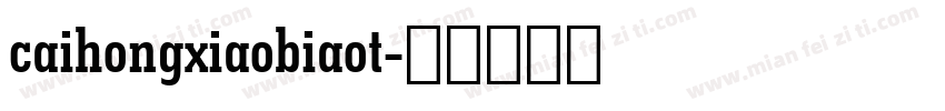 caihongxiaobiaot字体转换