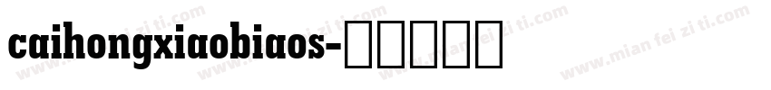 caihongxiaobiaos字体转换
