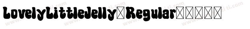 LovelyLittleJelly-Regular字体转换