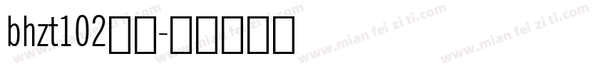 bhzt102字体字体转换