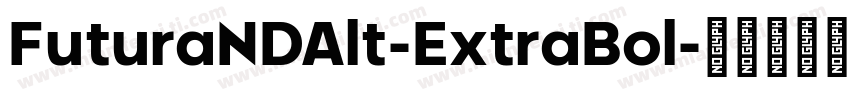 FuturaNDAlt-ExtraBol字体转换