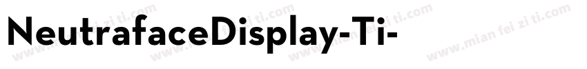 NeutrafaceDisplay-Ti字体转换