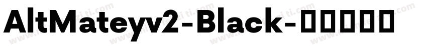 AltMateyv2-Black字体转换