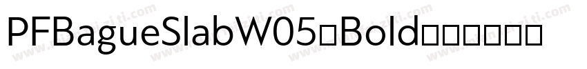 PFBagueSlabW05-Bold字体转换
