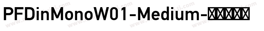 PFDinMonoW01-Medium字体转换