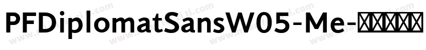 PFDiplomatSansW05-Me字体转换