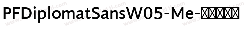 PFDiplomatSansW05-Me字体转换