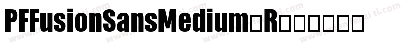 PFFusionSansMedium-R字体转换