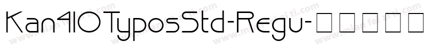 Kan410TyposStd-Regu字体转换