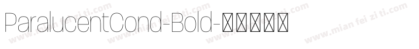 ParalucentCond-Bold字体转换