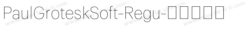 PaulGroteskSoft-Regu字体转换