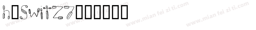 H_SWITZ7字体转换