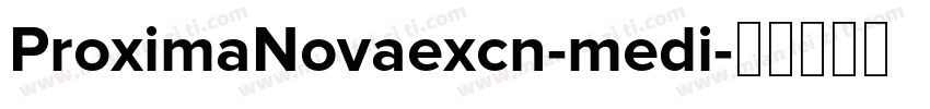 ProximaNovaexcn-medi字体转换