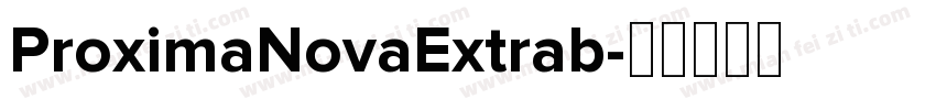 ProximaNovaExtrab字体转换