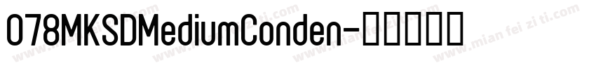078MKSDMediumConden字体转换