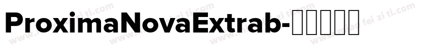 ProximaNovaExtrab字体转换