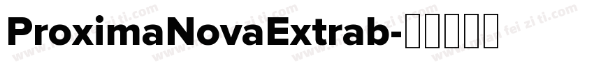 ProximaNovaExtrab字体转换