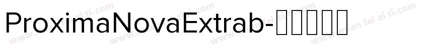 ProximaNovaExtrab字体转换