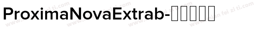 ProximaNovaExtrab字体转换