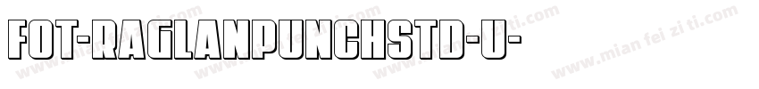 FOT-RaglanPunchStd-U字体转换